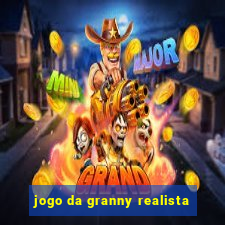 jogo da granny realista